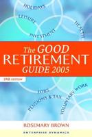 The Good Non Retirement Guide 2005