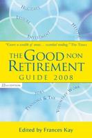 The Good Non Retirement Guide 2008