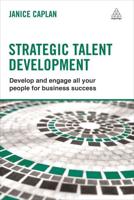 Strategic Talent Development: Develop and Engage All Your People for Business Success
