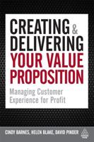 Creating & Delivering Your Value Proposition: Managing Customer Experience for Profit