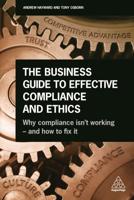 Business Guide to Effective Compliance and Ethics: Why Compliance Isn't Working - And How to Fix It