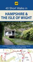 40 Short Walks in Hampshire & The Isle of Wight