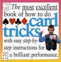 The Most Excellent Book of How to Do Card Tricks