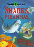 Closer Look at Sharks, Piranhas, Eels and Other Fish