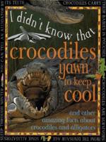 I Didn't Know That Crocodiles Yawn to Keep Cool