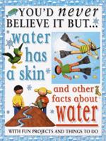 You'd Never Believe It but Water Has a Skin and Other Facts About Water
