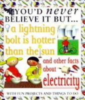 You'd Never Believe It but a Lightning Bolt Is Hotter Than the Sun and Other Facts About Electricity