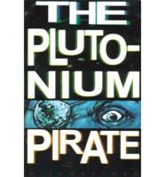The Plutonium Pirate