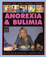 What Do You Know About Anorexia, Bulimia and Other Eating Disorders