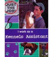 I Work as a Kennels Assistant