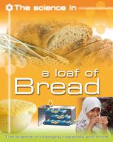 The Science in - A Loaf of Bread