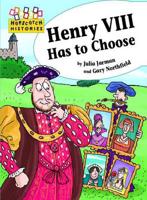 Henry VIII Has to Choose