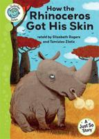 How the Rhinoceros Got His Skin