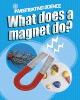 What Does a Magnet Do?
