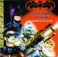 Batman & Robin. Heroes & Villains