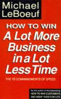 How to Win a Lot More Business in a Lot Less Time