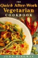 The Quick After-Work Vegetarian Cookbook