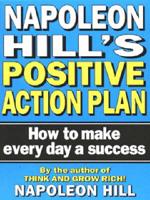 Napoleon Hill's Positive Action Plan