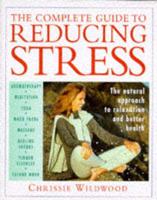 The Complete Guide to Reducing Stress