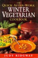 The Quick After-Work Winter Vegetarian Cookbook