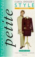 Carol Spenser's Style Counsel. Petite : Clever Ideas for Women Under 5Ft. 4In