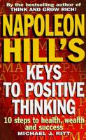 Napoleon Hill's Keys to Positive Thinking