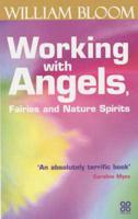 Working With Angels, Fairies & Nature Spirits