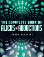 The Complete Book of Aliens & Abductions