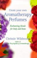 Create Your Own Aromatherapy Perfumes