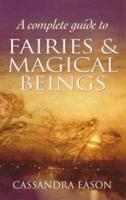 A Complete Guide to Fairies & Magical Beings
