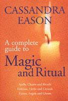 A Complete Guide to Magic and Ritual