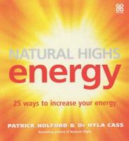 Natural Highs. Energy : 25 Ways to Increase Your Energy