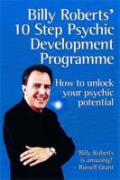 Billy Roberts' 10-Step Psychic Development Programme