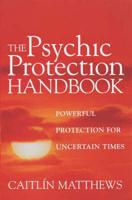 The Psychic Protection Handbook