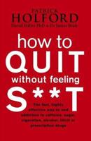 How to Quit Without Feeling S*t