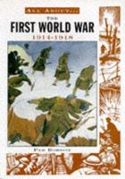 All About the First World War, 1914-1918
