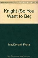So You Want to Be a Medieval Knight?
