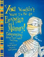 You Wouldn't Want to Be an Egyptian Mummy!