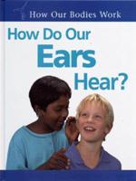 How Do Our Ears Hear?