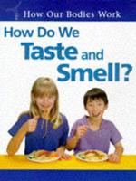 How Do We Taste and Smell?