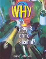Why Do People Drink Alcohol?