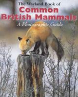 The Wayland Book of Common British Mammals