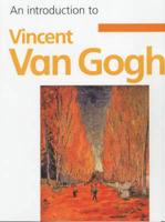 An Introduction to Vincent Van Gogh