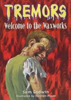 Welcome to the Waxworks