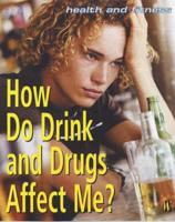 How Do Drink and Drugs Affect Me?