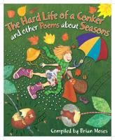 The Hard Life of a Conker and Other Poems About Seasons