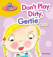Don't Play Dirty, Gertie, Be Fair