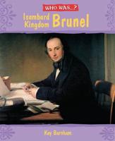Who Was-- Isambard Kingdom Brunel?