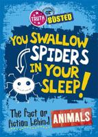 You Swallow Spiders in Your Sleep!