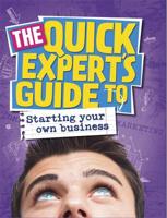 The Quick Expert's Guide to Starting Your Own Business
